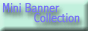Mini Banner Collection